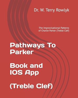 Pathways To Parker: The Improvisational Patterns of Charlie Parker (Treble Clef) image number 0