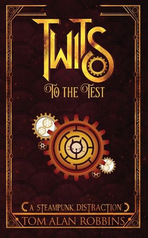 Twits to the Test: A Steampunk Distraction image number 0
