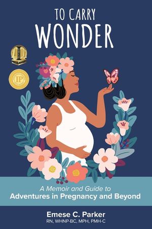 To Carry Wonder: A Memoir and Guide to Adventures in Pregnancy and Beyond image number 0