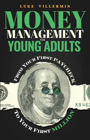 Money Management for Young Adults: From Your First Paycheck to Your First Million image number 0