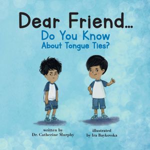 Dear Friend...Do You Know About Tongue Ties? image number 0