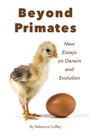 Beyond Primates: New Essays on Darwin and Evolution image number 0