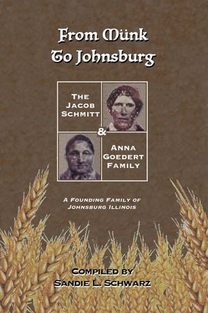 From M&uuml;nk to Johnsburg: The Jacob Schmitt & Anna Goedert Family -- A Founding Family of Johnsburg Illinois image number 0