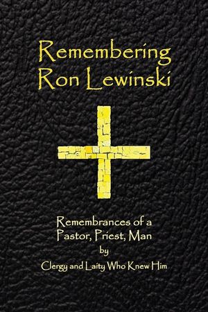 Remembering Ron Lewinski: Remembrances of a Pastor, Priest, and Man image number 0