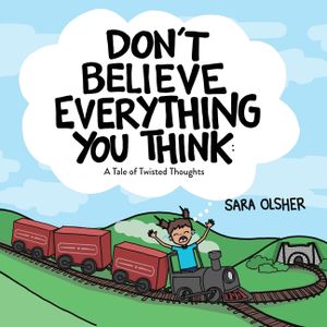 Don't Believe Everything You Think: A Tale of Twisted Thoughts (Teach Kids About Cognitive Distortions and Regulating Emotions): A Book about the Nerv image number 0