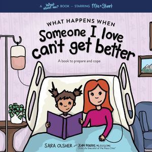 What Happens When Someone I Love Can't Get Better: A Book to Prepare and Cope with End of Life image number 0