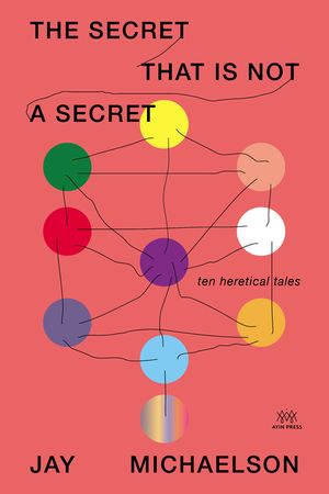 The Secret That Is Not a Secret: Ten Heretical Tales image number 0