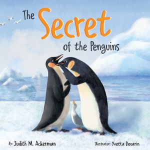 The Secret of the Penguins: Fairytales Are Not Just for Frogs - A Children's Book for Kids Ages 6-10 image number 0