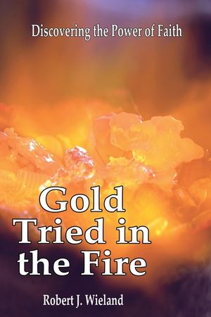 Gold Tried In the Fire: Discovering the Power of Faith image number 0