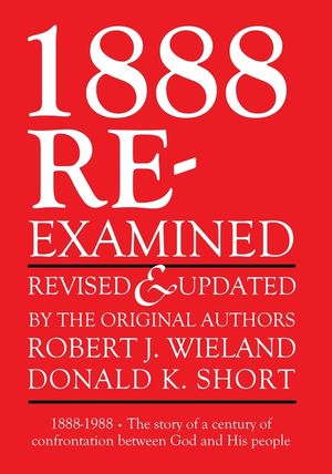 1888 Re-Examined: 1888-1988: The story of a century of confrontation between God and His people image number 0