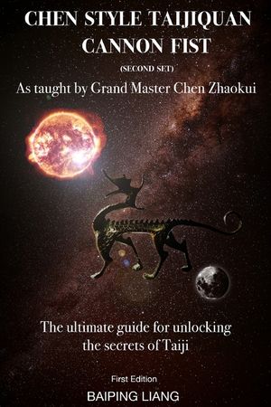 Chen Style Taijiquan Cannon Fist (Second Set) as Taught By Grand Master Chen Zhaokui: The ultimate guide for unlocking the secrets of Taiji First Edit image number 0