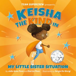 Keisha the Kind in My Little Sister Situation: A Children's Book about Emotions, Kindness, Family, and Sibling Rivalry image number 0