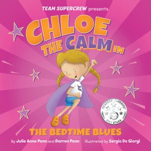 Chloe the Calm in the Bedtime Blues: A Children's Book about Feelings and Emotions, Staying Calm, and Boisterous Bedtimes! image number 0