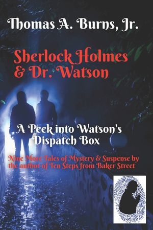 Sherlock Holmes & Dr. Watson: A Peek into Watson's Dispatch Box: Nine New Tales of Mystery & Suspense from the Author of Ten Steps from Baker Street image number 0