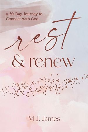 Rest & Renew: a 30 Day Journey to Connect with God image number 0