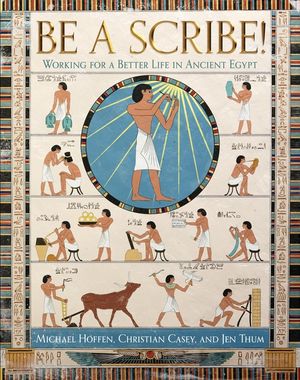Be a Scribe!: Working for a Better Life in Ancient Egypt image number 0
