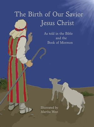 The Birth of Our Savior Jesus Christ: As told in the Bible and Book of Mormon image number 0