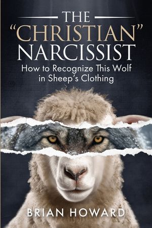 The Christian Narcissist: How to Recognize This Wolf in Sheep's Clothing image number 0