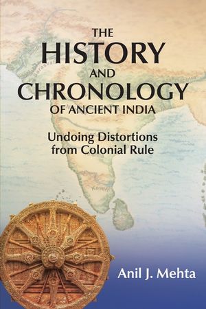 The History and Chronology of Ancient India: Undoing Distortions from Colonial Rule image number 0