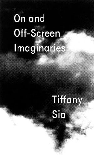 Tiffany Sia: On and Off-Screen Imaginaries image number 0