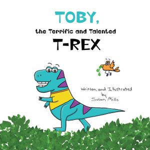 Toby, the Terrific and Talented T-Rex: An Adventure about Understanding Our Senses and How They Can Sometimes Feel Scary image number 0