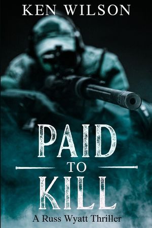 Paid to kill: A Russ Wyatt Thriller image number 0
