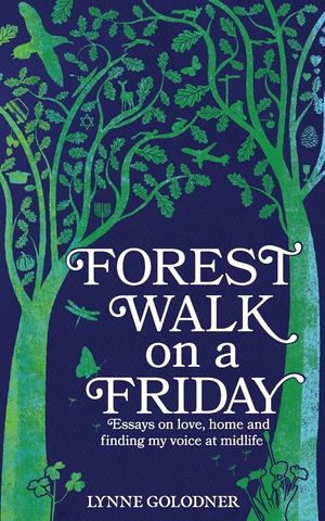 Forest Walk on a Friday: Essays on Love, Home and Finding My Voice at Midlife image number 0