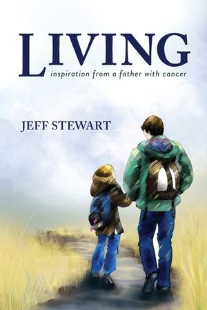 Living: Inspiration from a Father with Cancer image number 0