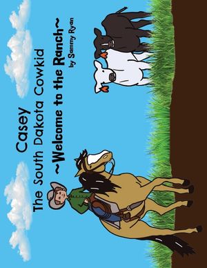 Casey the South Dakota Cowkid: Welcome to the Ranch image number 0