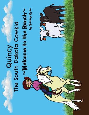 Quincy the South Dakota Cowkid: Welcome to the Ranch image number 0
