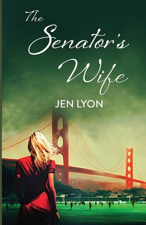 The Senator's Wife: The Senator's Wife Series Book I image number 0