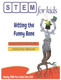 Biomedical Engineering For Kids - Hitting the Funny Bone: The Complete STEM(TM) Manual For Grades K-6 Instructors