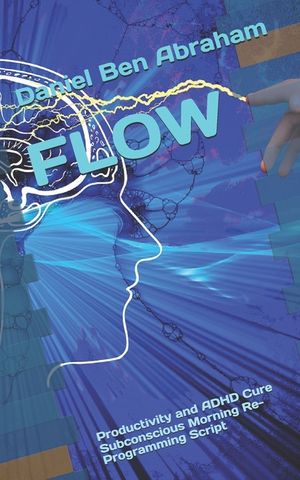 Flow: Productivity and ADHD Cure Subconscious Morning Re-Programming Script image number 0