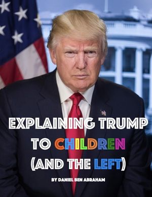 Explaining Trump to Children and the Left: A children's book, for adults too image number 0