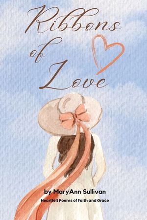 Ribbons of Love: Heartfelt Poems of Faith and Grace image number 0