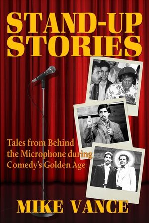 Stand-Up Stories: Tales from behind the Microphone during Comedy's Golden Age image number 0