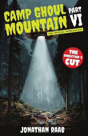 Camp Ghoul Mountain Part VI: The Official Novelization - The Director's Cut image number 0