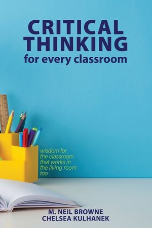 Critical Thinking for Every Classroom: Wisdom for the Classroom that Works in the Living Room Too image number 0