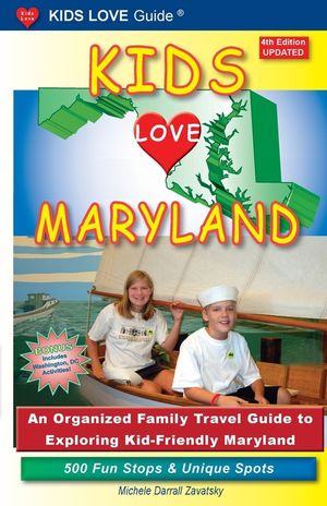KIDS LOVE MARYLAND, 4th Edition: An Organized Family Travel Guide to Exploring Kid-Friendly Maryland image number 0