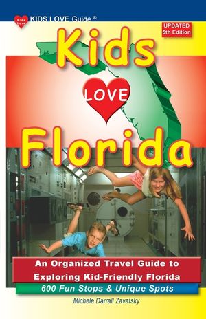 KIDS LOVE FLORIDA, 5th Edition: An Organized Travel Guide to Exploring Kid-Friendly Florida image number 0