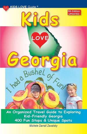 KIDS LOVE GEORGIA, 5th Edition: An Organized Travel Guide to Exploring Kid-Friendly Georgia image number 0