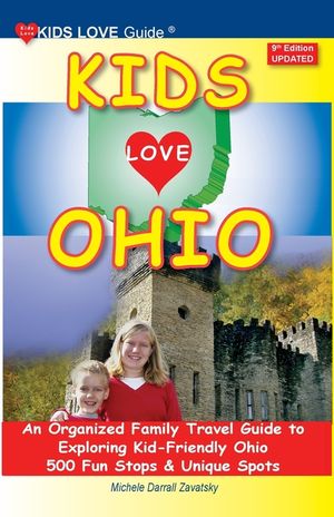 KIDS LOVE OHIO, 9th Edition: An Organized Family Travel Guide to Exploring Kid-Friendly Ohio. 500 Fun Stops & Unique Spots image number 0