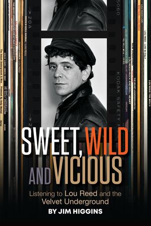 Sweet, Wild and Vicious: Listening to Lou Reed and the Velvet Underground image number 0