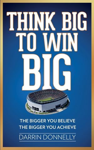 Think Big to Win Big: The Bigger You Believe, The Bigger You Achieve image number 0