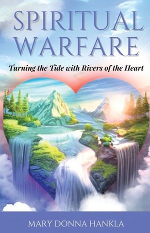 Spiritual Warfare: Turning the Tide with Rivers of the Heart image number 0