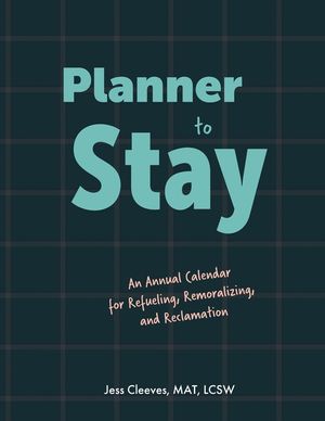 Planner to Stay: An Annual Calendar for Refueling, Remoralizing, and Reclamation image number 0