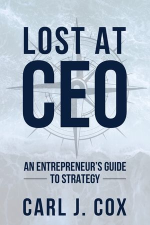 Lost At CEO: An Entrepreneur's Guide To Strategy image number 0