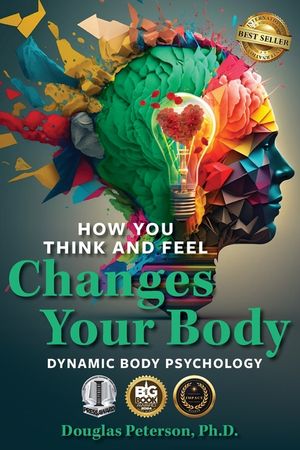 How You Think and Feel Changes Your Body: Dynamic Body Psychology image number 0