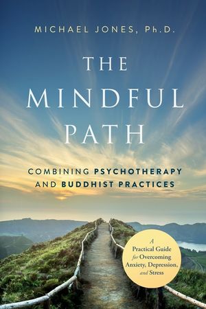 The Mindful Path: Combining Psychotherapy and Buddhist Practices image number 0