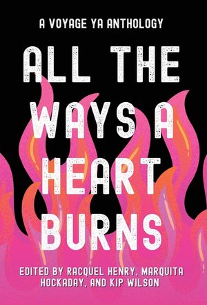 All the Ways a Heart Burns: A Voyage YA Anthology image number 0